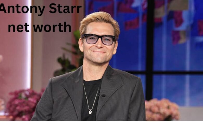Antony Starr Net Worth